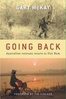 Going Back: Australian Veterans Return to Viet Nam 1741146348 Book Cover