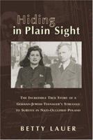 Hiding in Plain Sight: The Incredible True Story of a German-Jewish Teenager's Struggle to Survive in Nazi-Occupied Poland 1575253488 Book Cover