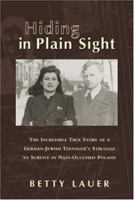 Hiding in Plain Sight: The Incredible True Story of a German-Jewish Teenager's Struggle to Survive in Nazi-Occupied Poland 1575253496 Book Cover