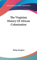 The Virginian history of African colonization 0548413924 Book Cover
