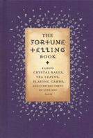 The Fortune Telling Book: Reading Crystal Balls, Tea Leaves, Playing Cards, and Everyday Omens of Love and Luck 0316488356 Book Cover