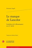 Le Masque De Lancelot: Lumieres De La Renaissance Au Xve Siecle (Etudes Et Essais Sur La Renaissance, 52) 2406129098 Book Cover