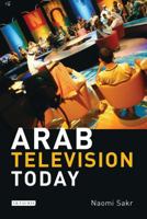 Arab Television Today 1845115643 Book Cover