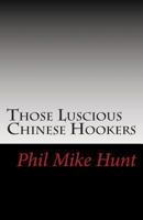 Those Luscious Chinese Hookers: Good Times With Concubines 1500134384 Book Cover