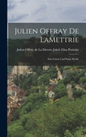 Julien Offray de LaMettrie: Sein Leben und Seine Werke 1016670710 Book Cover
