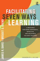 Facilitating Seven Ways of Learning: A Resource for More Purposeful, Effective, and Enjoyable College Teaching 1579228410 Book Cover
