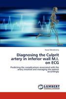Diagnosing the Culprit artery in inferior wall M.I. on ECG 3847302213 Book Cover