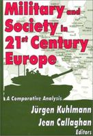 Military and Society in 21st Century Europe: A Comparative Analysis 0765800624 Book Cover