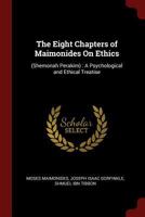 The Eight Chapters of Maimonides on Ethics: (Shemonah Perakim): A Psychological and Ethical Treatise - Primary Source Edition 137588610X Book Cover