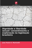 Dignidade e liberdade sexual: consentimento e exploração na legislação brasileira (Portuguese Edition) 6202218541 Book Cover