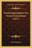 Erziehungsaufgaben Des Neuen Deutschland (1917) 1149038179 Book Cover