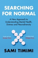 Searching for Normal: A New Approach to Understanding Mental Health, Distress and Neurodiversity 1529924928 Book Cover