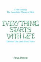 Everything Starts with Life: Theories That Limit World Peace 1543407048 Book Cover