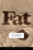 Fat: The Anthropology of an Obsession 1585423866 Book Cover