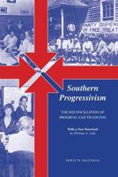 Southern Progressivism: The Reconciliation of Progress and Tradition (Twentieth-Century America Series) 0870493906 Book Cover