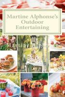 Martine Alphonse's Outdoor Entertaining 1463776454 Book Cover