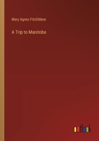 A Trip to Manitoba: or, Roughing It on the Line 9359398632 Book Cover