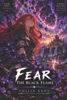 Fear: The Black Flame (Everything: Nothing) B0HFWN5JF3 Book Cover