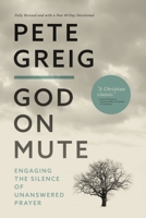 God on Mute: Engaging the Silence of Unanswered Prayer 0310114632 Book Cover