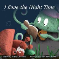 I Love the Night Time 1914933222 Book Cover