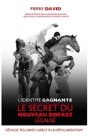 L'identité Gagnante: Le secret du nouveau dopage légalisé B08PJJLRZ7 Book Cover