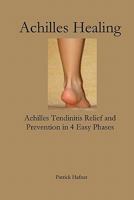 Achilles Healing: Achilles Tendinitis Relief and Prevention in 4 Easy Phases 0980172462 Book Cover