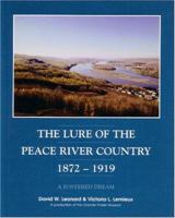 Lure of the Peace River Country 1872-1919: A Fostered Dream 1550592432 Book Cover