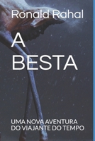 A BESTA: UMA NOVA AVENTURA DO VIAJANTE DO TEMPO (Portuguese Edition) 1090326912 Book Cover
