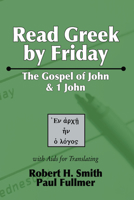 Read Greek by Friday: The Gospel of John and 1 John 1597521906 Book Cover