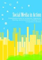 Social Media in Action: Comprehensive Guide for Architecture, Engineering, Planning, and Environmental Consulting Firms 0985146915 Book Cover