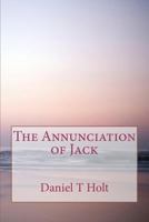 The Annunciation of Jack 1478218320 Book Cover