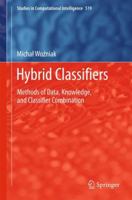 Hybrid Classifiers: Methods of Data, Knowledge, and Classifier Combination 3642409962 Book Cover