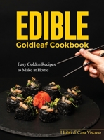 Edible Goldleaf Cookbook: Easy Golden Recipes to Make at Home 1803346574 Book Cover