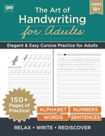 The Art of Handwriting for Adults: A practical step - by - step guide to mastering cursive handwriting with 150+ pages to practice B0CYR8HMQW Book Cover