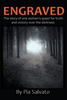 ENGRAVED: The story of one woman’s quest for truth & victory over the darkness B0CP1PCC7B Book Cover