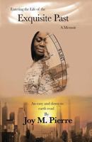 Entering the Life of the Exquisite Past: A Memoir 0983430772 Book Cover