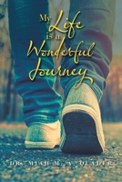 My Life Is a Wonderful Journey 1543756719 Book Cover