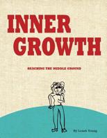 Inner Growth: Reaching the Middle Ground 1514209691 Book Cover