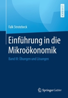 Einf?hrung in Die Mikro?konomik : Band III: ?bungen und L?sungen 3658273089 Book Cover