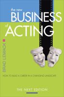 The New Business of Acting: How to Build a Career in a Changing Landscape 0971541051 Book Cover