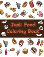 Junk food coloring book: A Junk Food Coloring Book for Adults full of Delicious Liquid, Natural Eggs and much more B08CWJ8GSQ Book Cover