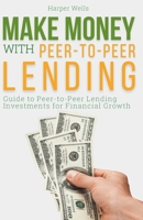 Make Money with Peer to Peer Lending: Guide to Peer-to-Peer Lending Investments for Financial Growth B0CTF3YBKL Book Cover
