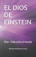 El Dios de Einstein: Dios = Vida unirá al mundo B0BLYV69VQ Book Cover
