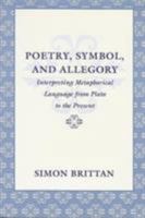 Poetry, Symbol, and Allegory: Intrepreting Metaphorical Language from Plato to the Present 0813921570 Book Cover