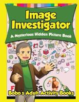 Image Investigator: A Mysterious Hidden Picture Book 1683273281 Book Cover