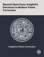 Beyond Open Eyes: Insightful Decisions in Modern Vision Correction 102289837X Book Cover
