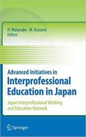 Advanced Initiatives in Interprofessional Education in Japan: Japan Interprofessional Working and Education Network 443198075X Book Cover