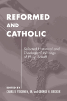 Catholic and Reformed: Selected Writing of John Williamson Nevin (Pittsburgh Original Texts & Translations Series ; 3) 0915138379 Book Cover