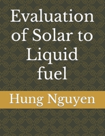 Evaluation of Solar to Liquid fuel B0B592KTQG Book Cover