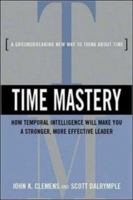 Time Mastery: How Temporal Intelligence Will Make You A Stronger, More Effective Leader 0814410642 Book Cover